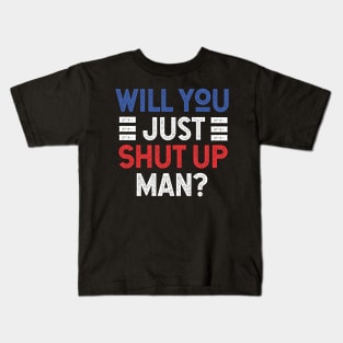 Will You Shut Up Man donald trump Kids T-Shirt